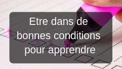 Comment être dans de bonnes conditions d'apprentissage ? condition apprentissage dysmoi