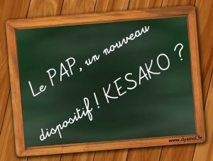 Nouveau dispositif d’accompagement : le PAP PAP