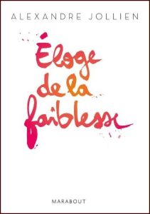 Eloge De La Faiblesse Jollien 1 211x300