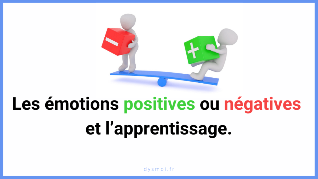 Les émotions positives ou négatives et l’apprentissage. emotion positive negative dysmoi