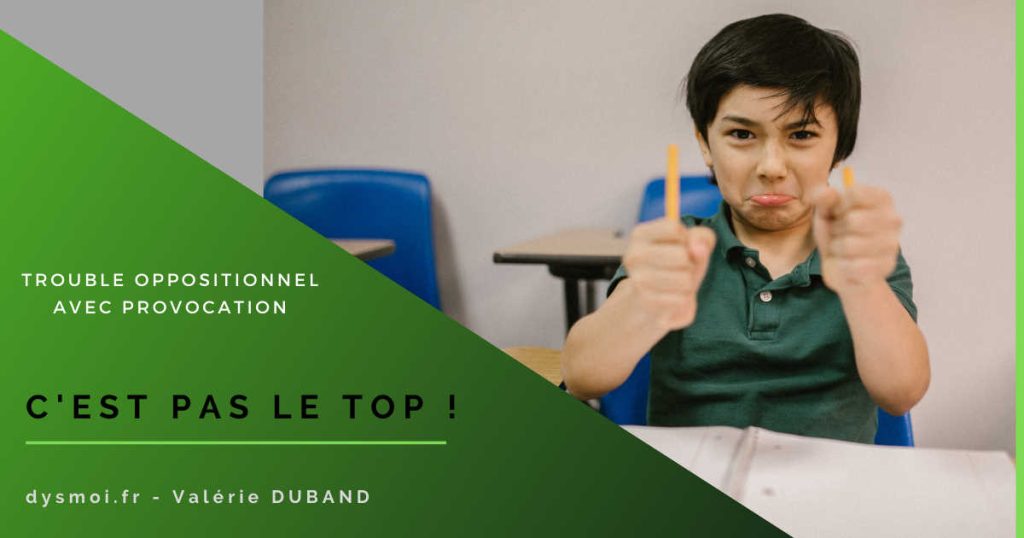 Trouble Oppositionnel avec Provocation, c’est pas le top ! top opposition tdah